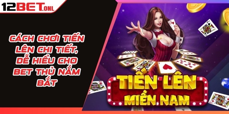 Cách Chơi Tiến Lên